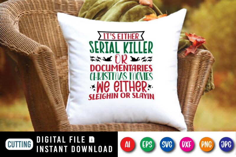 It’s either serial killer documentaries or Christmas movies shirt print template