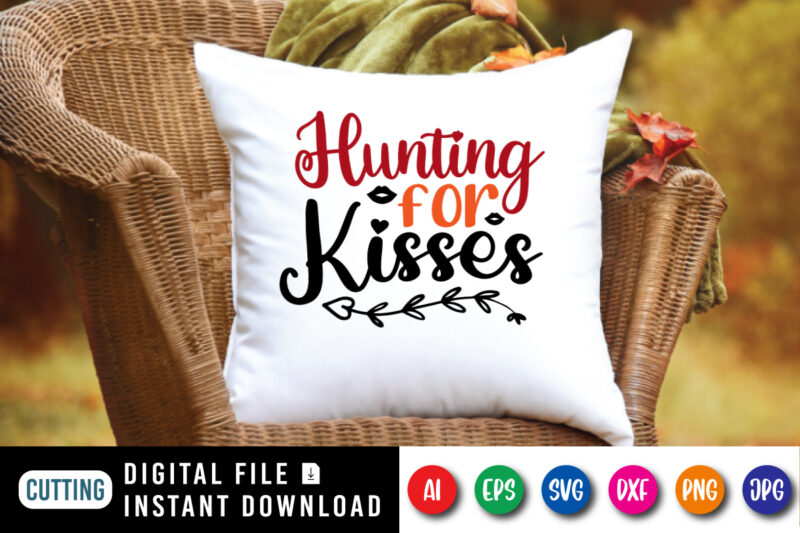 Hunting for kisses t-shirt, hunting shirt, kisses shirt, valentine lips shirt, valentine shirt print template