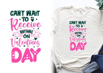 Can’t wait to receive nothing on valentines day t shirt, valentines t shirts, valentines t shirt ideas, valentines t shirt design, valentines t shirt color coding, valentines t-shirts for couples,
