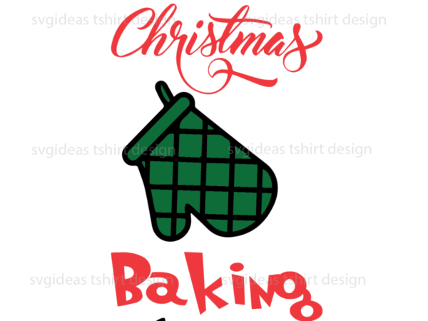 Merry chrismas baking crew, green christmas gloves diy silhouette sublimation files t shirt designs for sale
