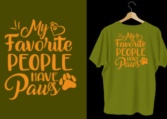 My favorite people have paws t shirt, dog t shirt design, Dog t shirt, Dog t shirt design, Dog quotes, Dog bundle, Dog typography design, Dog bundle, Dog t shirt,