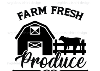Farmhouse Quotes Gift, Farm Fresh Produce Diy Crafts Svg Files For Cricut, Silhouette Sublimation Files t shirt graphic design