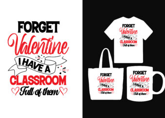 Forget valentine i have a classroom full of them t shirt, When i follow my heart it leads me to you t shirt, You make my heart bloom i love