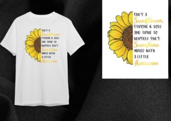 Sunflower Inspirational Quotes Gift, Shes A Sunflower Strong And Bold Diy Crafts Svg Files For Cricut, Silhouette Sublimation Files t shirt template vector