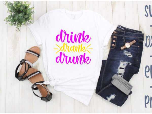 Drink drank drunk t shirt vector illustration