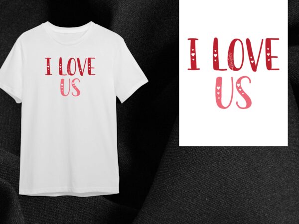 Valentine gift, i love us diy crafts svg files for cricut, silhouette sublimation files t shirt vector art
