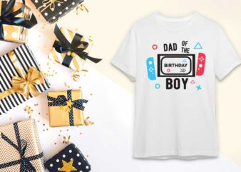 Birthday Boy Gift, Dad Of The Birthday Boy Diy Crafts Svg Files For Cricut, Silhouette Sublimation Files t shirt template