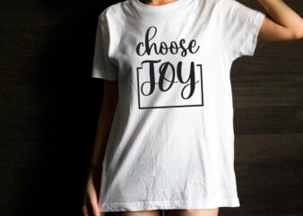 Inspirational Quotes Gift, Choose Joy Diy Crafts Svg Files For Cricut, Silhouette Sublimation Files t shirt design for sale