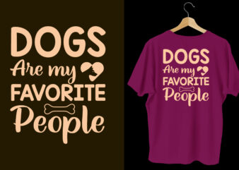 Dogs are my favorite people Dogs t shirt design, Dogs lettering typography t shirt, Dogs t shirt design bundle, Dogs t shirt quotes,