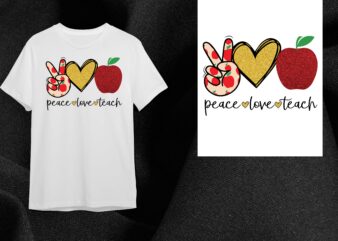 Peace Love Teach Gift Diy Crafts Svg Files For Cricut, Silhouette Sublimation Files t shirt illustration