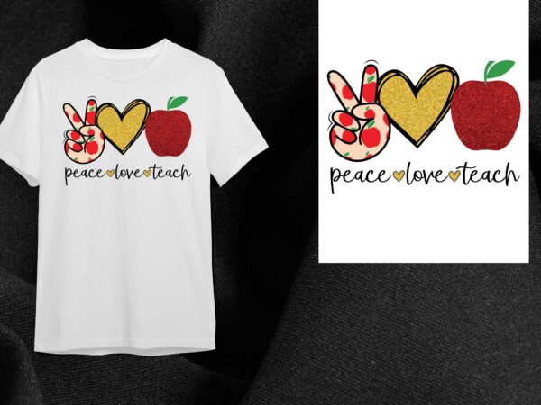 Peace love teach gift diy crafts svg files for cricut, silhouette sublimation files t shirt illustration