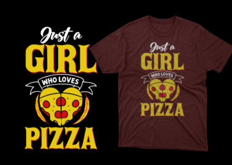 Just a girl who loves pizza t shirt, pizza t shirts, pizza t shirts design, pizza t shirt amazon, pizza t shirt for dad and baby, pizza t shirt women’s,