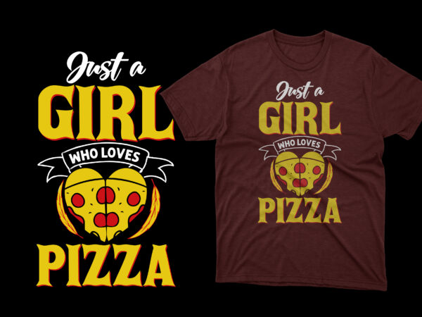 Just a girl who loves pizza t shirt, pizza t shirts, pizza t shirts design, pizza t shirt amazon, pizza t shirt for dad and baby, pizza t shirt women’s,