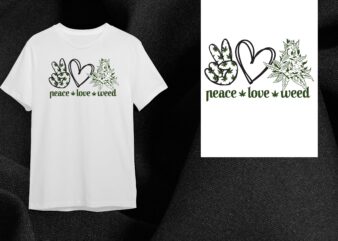 Cannabis Gift, Peace Love Weed Diy Crafts Svg Files For Cricut, Silhouette Sublimation Files