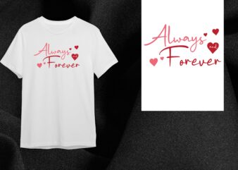 Valentine Gift, Always Forever Diy Crafts Svg Files For Cricut, Silhouette Sublimation Files t shirt vector art