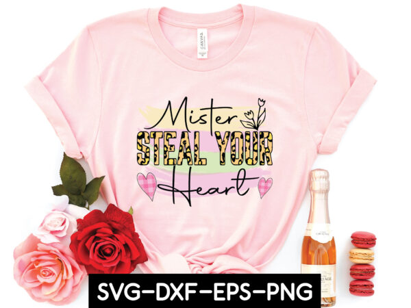 Mister steal your heart sublimation t shirt designs for sale