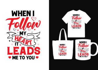 When i follow my heart it leads me to you t shirt, You make my heart bloom i love you t shirt, All of me loves all of you valentines