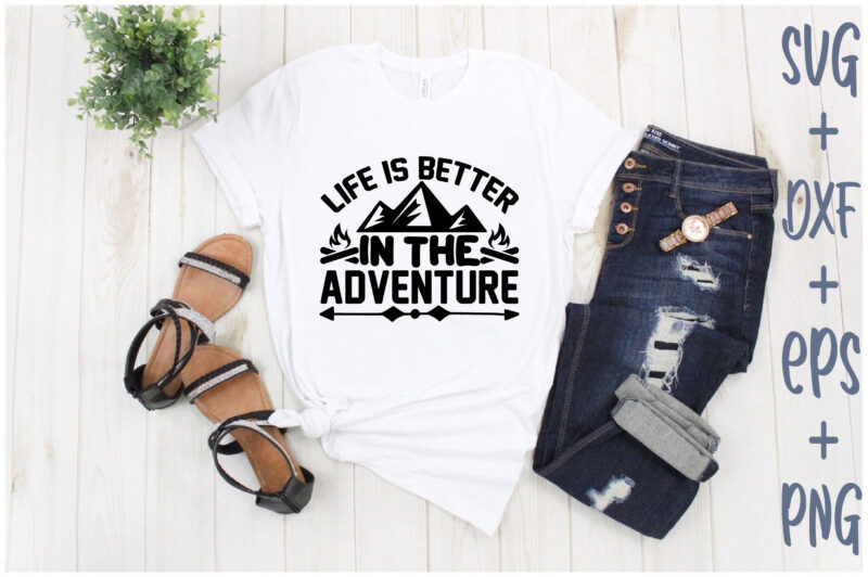 life is better in the adventure