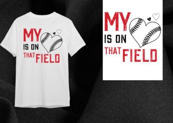 Baseball Gift, My Heart Is On That Field Diy Crafts Svg Files For Cricut, Silhouette Sublimation Files