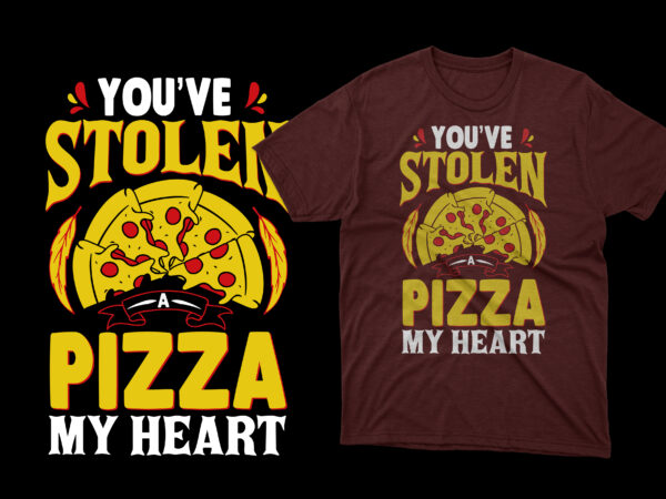 You’ve stolen a pizza my heart t shirt, pizza t shirts, pizza t shirts design, pizza t shirt amazon, pizza t shirt for dad and baby, pizza t shirt women’s,
