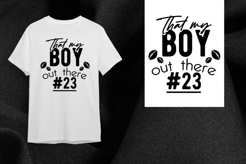 Football Gift, Thats My Boy Out There 23 Silhouette SVG Gift Diy Crafts Svg Files For Cricut, Silhouette Sublimation Files