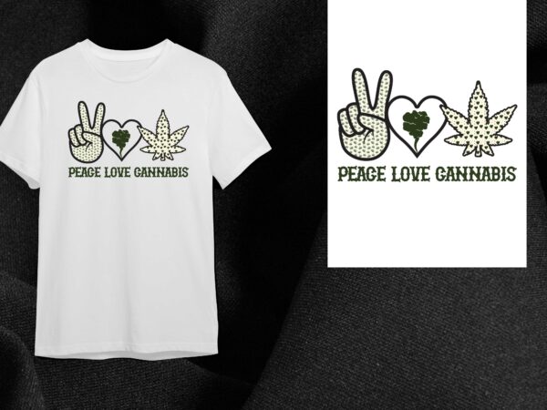Peace love cannabis gift diy crafts svg files for cricut, silhouette sublimation files t shirt illustration Peace love cannabis gift diy crafts svg files for cricut, silhouette sublimation files t shirt illustration