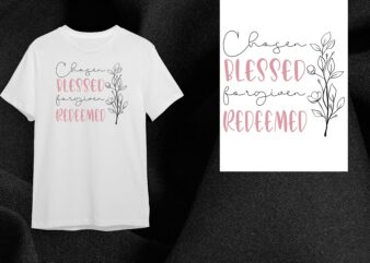 Christian Quotes Gift, Chosen Blessed Forgiven Redeemed Diy Crafts Svg Files For Cricut, Silhouette Sublimation Files t shirt vector file