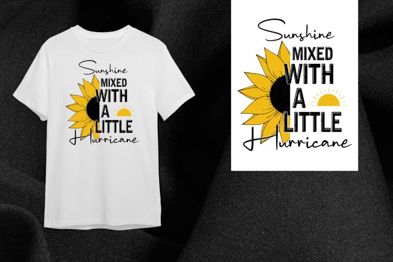 Sunflower Quotes Gift, Sunshine Mixed With A Little Hurricane Diy Crafts Svg Files For Cricut, Silhouette Sublimation Files