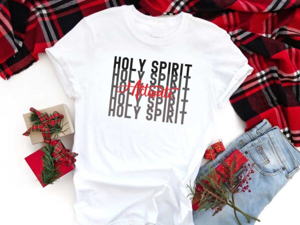 Trending gifts, holy spirit activate diy crafts svg files for cricut, silhouette sublimation files t shirt designs for sale Trending gifts, holy spirit activate diy crafts svg files for cricut, silhouette sublimation files t shirt designs for sale