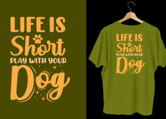 Life is short play with your dog t shirt design quotes, Dog tshirt, dog shirts, Dog t shirts, Dog design, Dog tshirts design bundle, Dog quotes, Dog bundle, Dog t