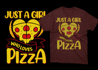 Just a girl who loves pizza t shirt design, pizza t shirts, pizza t shirts design, pizza t shirt amazon, pizza t shirt for dad and baby, pizza t shirt