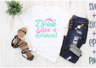 drink like a mermaid t shirt vector illustration