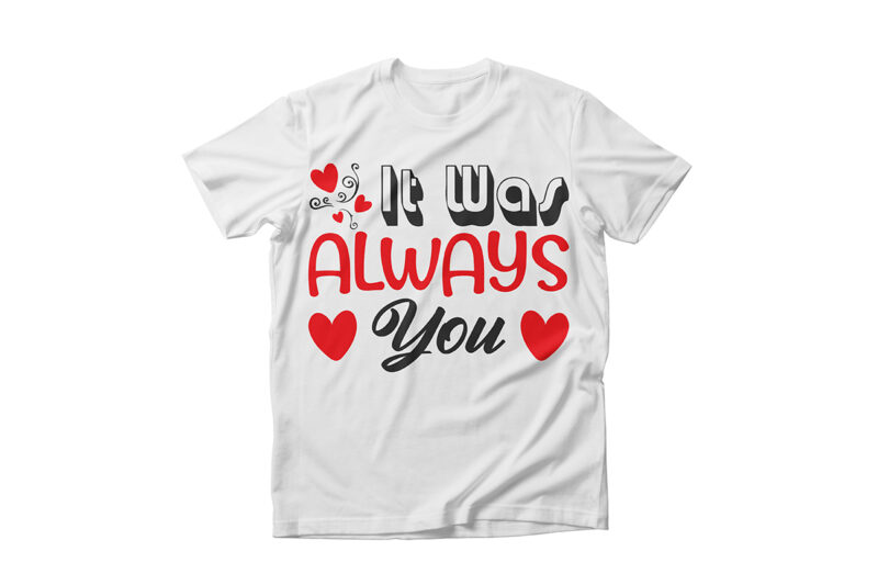 It Was Always You Valentine SVG Design