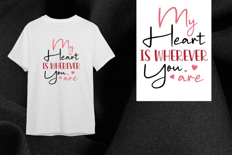 Valentine Gift, My Heart Is Wherever you Are Diy Crafts Svg Files For Cricut, Silhouette Sublimation Files