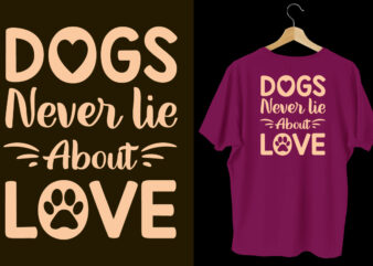 Dogs never lie about love typography dogs t shirt design, Dogs t shirt design, Dogs t shirt design bundle,