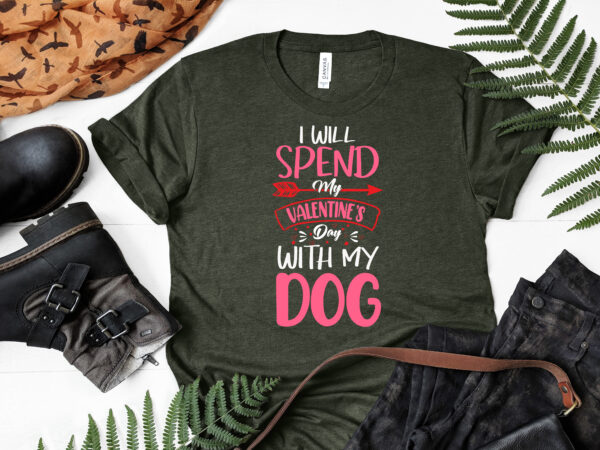 I will spend my valentines day with my dog typography valentines day t shirt,
