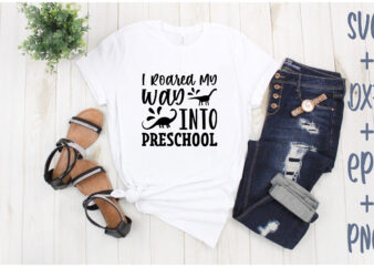 i roared my way into preschool t shirt design for sale
