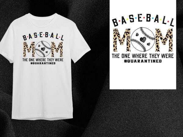 Baseball Mom Gift, The One Where They Were Quarantined Diy Crafts Svg Files  For Cricut, Silhouette Sublimation Files - Buy t-shirt designs