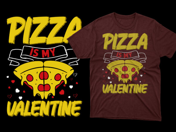 Pizza is my valentine t shirt, pizza t shirts, pizza t shirts design, pizza t shirt amazon, pizza t shirt for dad and baby, pizza t shirt women’s, pizza t