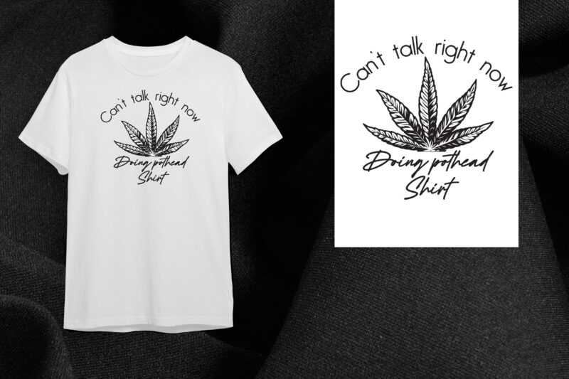 Cannabis Weed Gift, Cant Talk Right Now Diy Crafts Svg Files For Cricut, Silhouette Sublimation Files