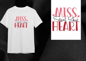Valentine Gift, Miss Steal your Heart Diy Crafts Svg Files For Cricut, Silhouette Sublimation Files t shirt vector art