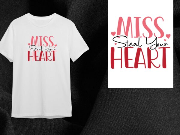 Valentine gift, miss steal your heart diy crafts svg files for cricut, silhouette sublimation files t shirt vector art