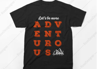 Adventurous T-Shirt design, Travel, mountains, Quote, Cool T-Shirt design