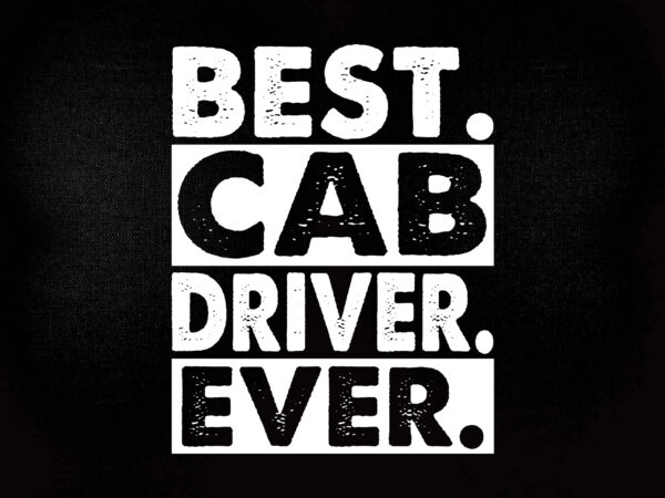 Best cab driver ever svg printable files t shirt template