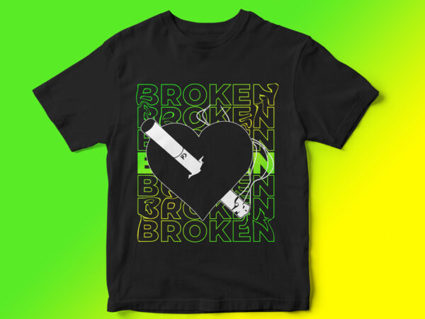 Broken, typography and graphic t-shirt design