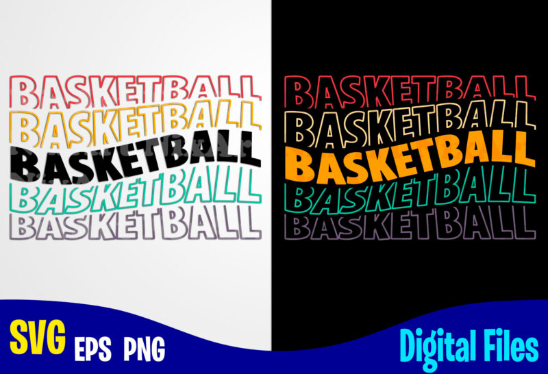 Basketball , Sports svg, Funny Basketball design svg eps, png files for cutting machines and print t shirt designs for sale t-shirt design png