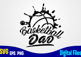 Basketball Dad, Sports svg, Basketball svg, Funny Basketball design svg eps, png files for cutting machines and print t shirt designs for sale t-shirt design png