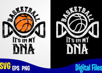 Basketball It’s In My DNA, Sports svg, Basketball svg, Funny Basketball design svg eps, png files for cutting machines and print t shirt designs for sale t-shirt design png