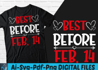 Best before feb. 14 t-shirt design, Best before feb. 14 SVG, Feb.14 tshirt, Valentine tshirt, Funny valentine tshirt, Valentine sweatshirts & hoodies