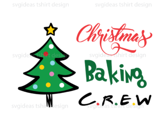 Christmas Baking Crew, Christmas Tree And Star On The Top Diy Crafts Svg Files For Cricut t shirt vector file